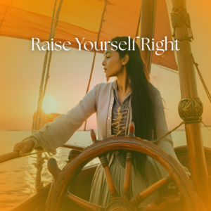 Raise Yourself Right