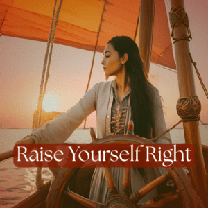 Raise Yourself Right